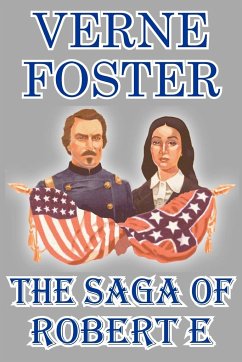 The Saga of Robert E - Foster, Verne