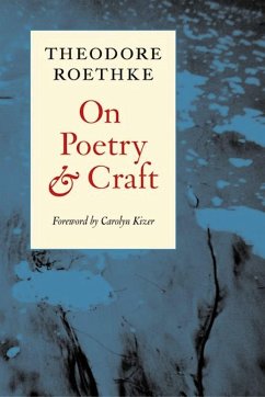 On Poetry and Craft - Roethke, Theodore