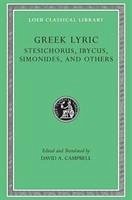 Greek Lyric, Volume III: Stesichorus, Ibycus, Simonides, and Others - Ibycus; Simonides; Stesichorus