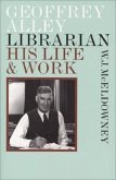 Geoffrey Alley, Librarian: His Life and Work