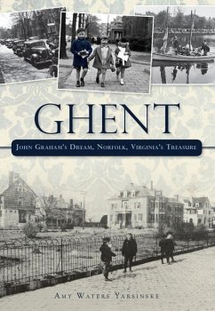 Ghent: John Graham's Dream, Norfolk, Virginia's Treasure - Yarsinske, Amy Waters