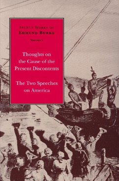 Select Works of Edmund Burke: Thoughts on the Cause of the Present Discontents and the Two Speeches on America - Burke, Edmund