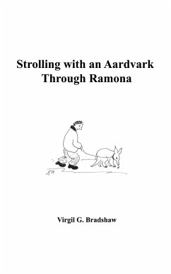 Strolling with an Aardvark Through Ramona - Bradshaw, Virgil G.