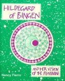 Hildegard of Bingen: And Her Vision of the Feminine