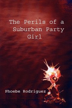 The Perils of a Suburban Party Girl - Rodriguez, Phoebe