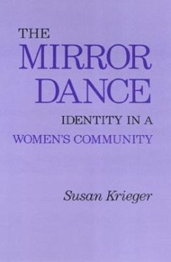 The Mirror Dance: Identity in a Women's Community - Krieger, Susan