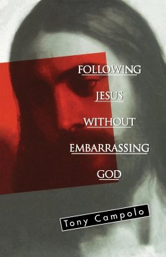 Following Jesus Without Embarrassing God - Campolo, Tony; Campolo, Anthony; Thomas Nelson Publishers