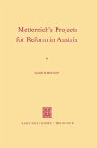 Metternich¿s Projects for Reform in Austria