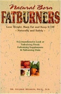 Natural Born Fatburners: Lose Weight, Burn Fat, and Keep It Off--Naturally and Safely - Redmon, George