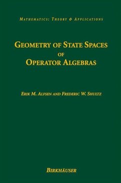 Geometry of State Spaces of Operator Algebras - Alfsen, Erik M.;Shultz, Frederic W.