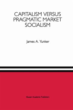 Capitalism versus Pragmatic Market Socialism - Yunker, James A.