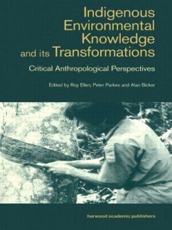 Indigenous Enviromental Knowledge and its Transformations - Bicker, Alan / Parkes, Peter (eds.)