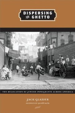 Dispersing the Ghetto: The Relocation of Jewish Immigrants Across America - Glazier, Jack