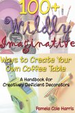 100+ Wildly Imaginative Ways to Create Your Own Coffee Table