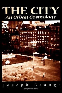 The City: An Urban Cosmology - Grange, Joseph