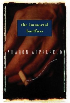 The Immortal Bartfuss - Appelfeld, Aharon