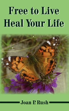 Free to Live - Heal Your Life - Rush, Joan P.