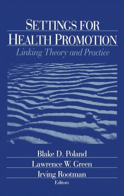 Settings for Health Promotion - Poland, Blake D.; Green, Lawrence W.; Rootman, Irving