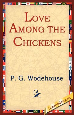 Love Among the Chickens - Wodehouse, P. G.