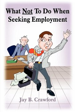 What Not to Do When Seeking Employment - Crawford, Jay B.