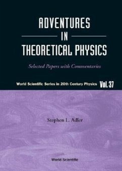 Adventures in Theoretical Physics: Selected Papers with Commentaries - ADLER, STEPHEN L