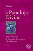 La paradoja divina : teoría y práctica de los estados de conciencia y la meditación