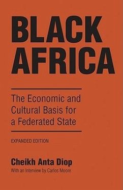 Black Africa: The Economic and Cultural Basis for a Federated State - Diop, Cheikh Anta