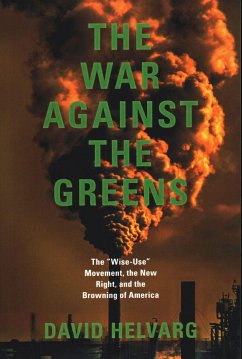 The War Against the Greens: The Wise-Use Movement, the New Right, and the Browning of America - Helvarg, David