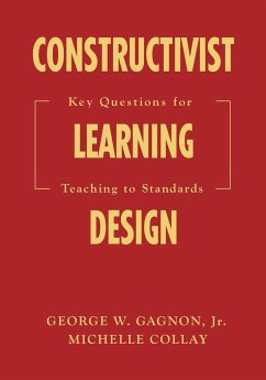 Constructivist Learning Design - Gagnon, George W. Jr.; Collay, Michelle