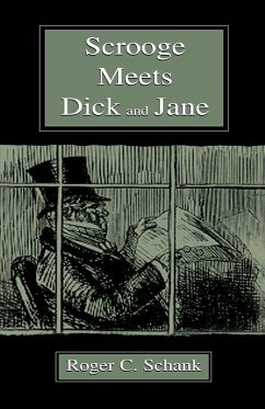 Scrooge Meets Dick and Jane - Schank, Roger C