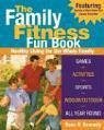 The Family Fitness Fun Book: Healthy Living for the Whole Family - Kennedy, Rose R.