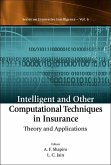 Intelligent and Other Computational Techniques in Insurance: Theory and Applications