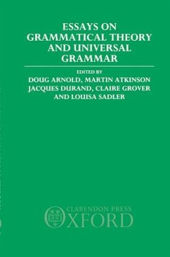 Essays on Grammatical Theory and Universal Grammar - Arnold, Doug / Atkinson, Martin / Durand, Jacques / Grover, Claire / Sadler, Louisa (eds.)