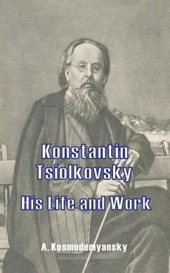 Konstantin Tsiolkovsky His Life and Work - Kosmodemyansky, A.