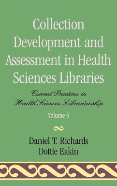 Collection Development and Assessment in Health Sciences Libraries - Richards, Daniel T.; Eakin, Dottie