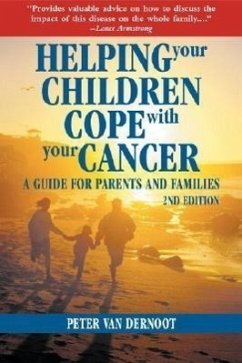 Helping Your Children Cope with Your Cancer (Second Edition): A Guide for Parents and Families - Vandernoot, Peter