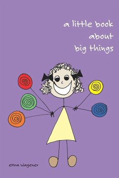 A Little Book about Big Things - Wagener, Emra
