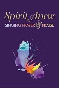 Spirit Anew: Music Leader Edition: Singing Prayer & Praise - Whitmore, Alan C.