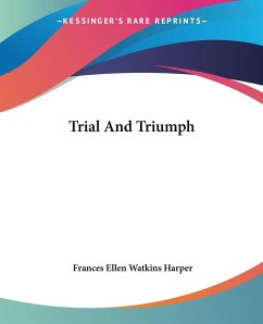 Trial And Triumph - Harper, Frances Ellen Watkins