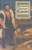 Sixteenth Century Europe: Expansion and Conflict