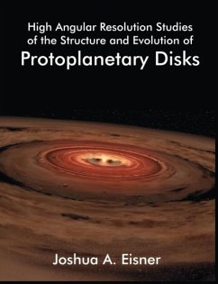 High Angular Resolution Studies of the Structure and Evolution of Protoplanetary Disks - Eisner, Joshua A