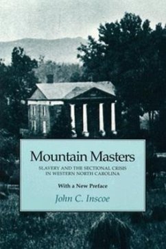 Mountain Masters: Slavery Sectional Crisis Western North Carolina - Inscoe, John C.