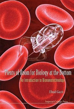 Plenty of Room for Biology at the Bottom: An Introduction to Bionanotechnology - Gazit, Ehud