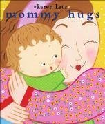 Mommy Hugs - Katz, Karen