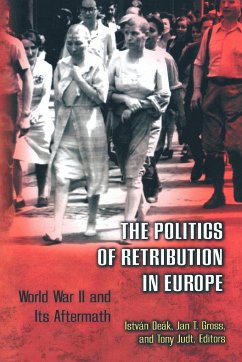 The Politics of Retribution in Europe - Deak, Istvan / Gross, Jan T. / Judt, Tony (eds.)