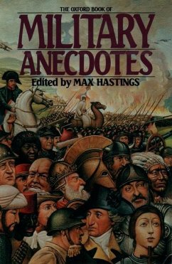 The Oxford Book of Military Anecdotes - Hastings, Max (ed.)