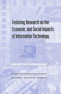 Fostering Research on the Economic & Social Impacts of Information Technology - National Research Council; Division on Engineering and Physical Sciences; Commission on Physical Sciences Mathematics and Applications; Steering Committee on Research Opportunities Relating to Economic and Social Impacts of Computing and Communications