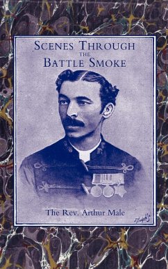 Scenes Through the Battle Smoke(afghan War 1878-80 & Egyptian Campaign 1882) - Rev Arthur Male, Arthur Male; Rev Arthur Male