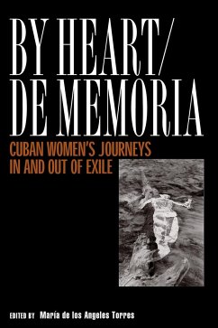 By Heart/de Memoria: Cuban Women's Journeys in and Out of Exile - de Los Angeles Torre, Maria