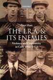 The I.R.A. and Its Enemies Violence and Community in Cork, 1916-1923